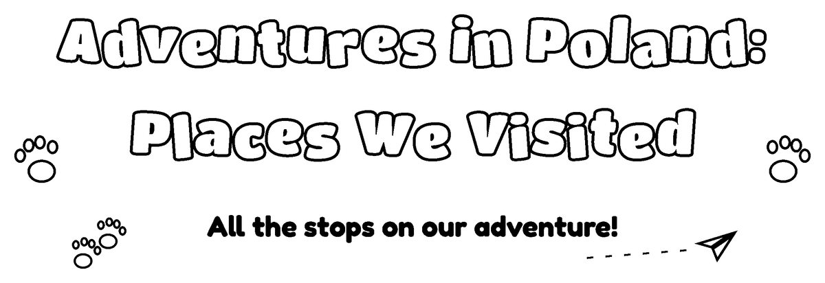 Adventures in Poland: Places We Visited. All the stops on our adventure!